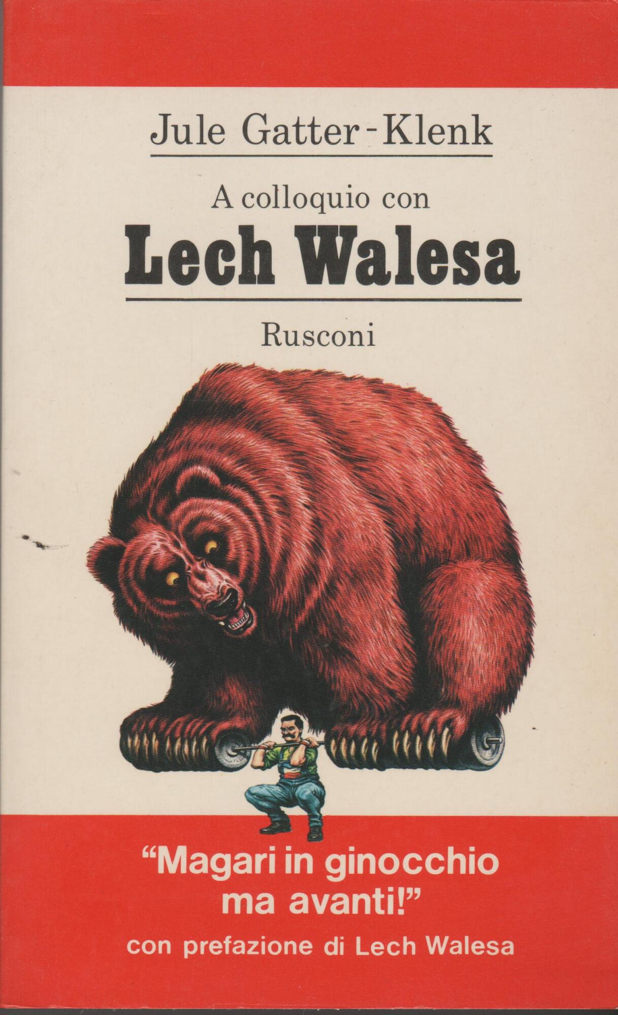 A colloquio con Lech Walesa "Magari in ginocchio ma avanti!"