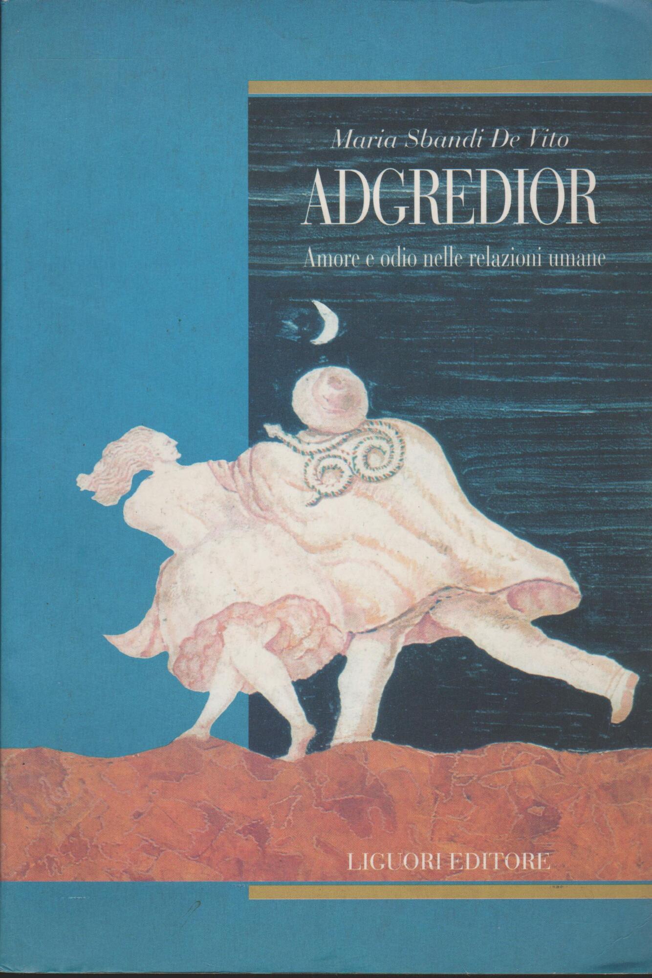 Adgredior. Amore e odio nelle relazioni sociali