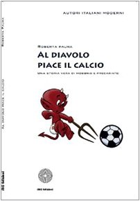 Al diavolo piace il calcio. Una storia vera di mobbing …