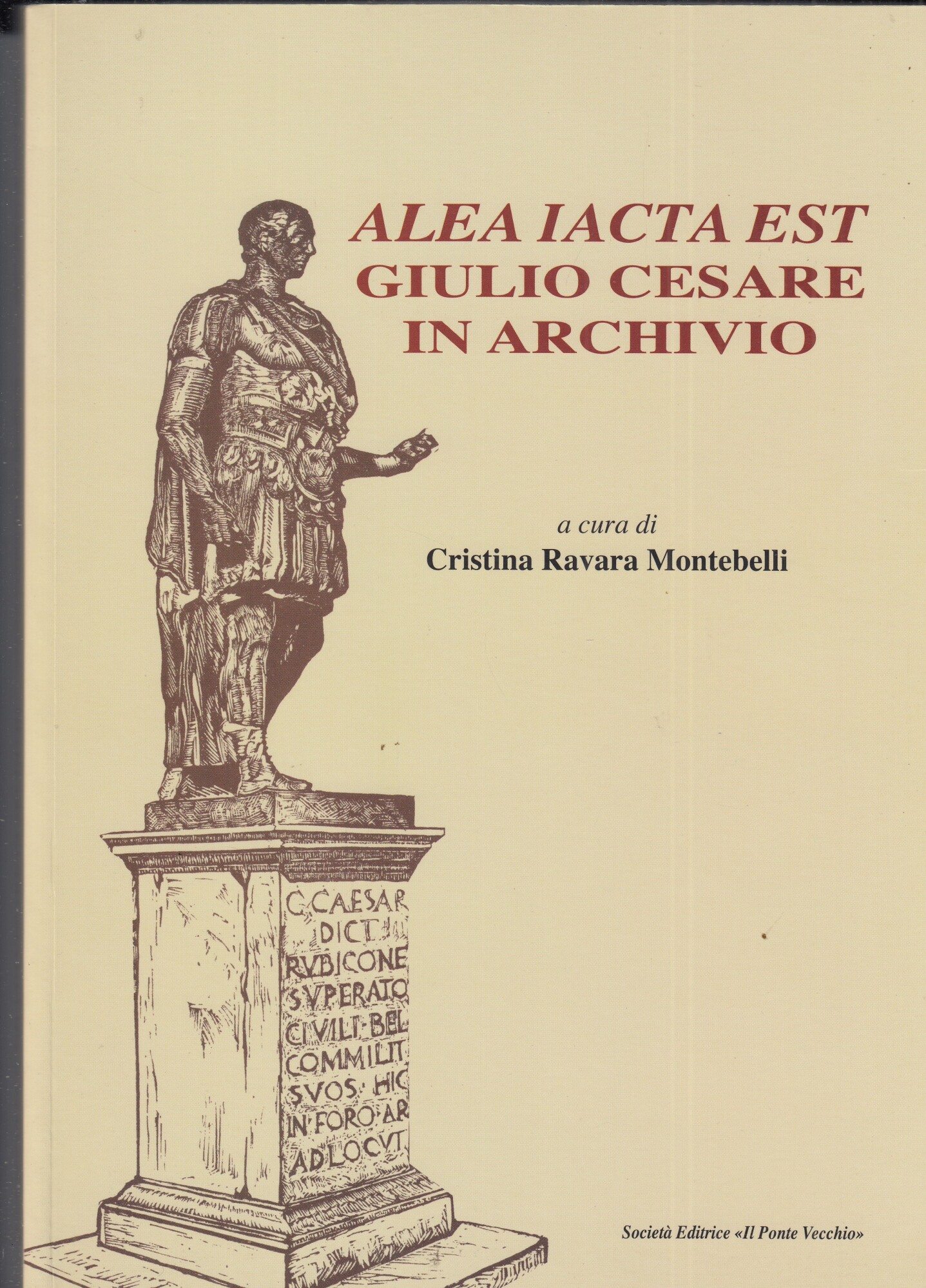 Alea iacta est. Giulio Cesare in archivio