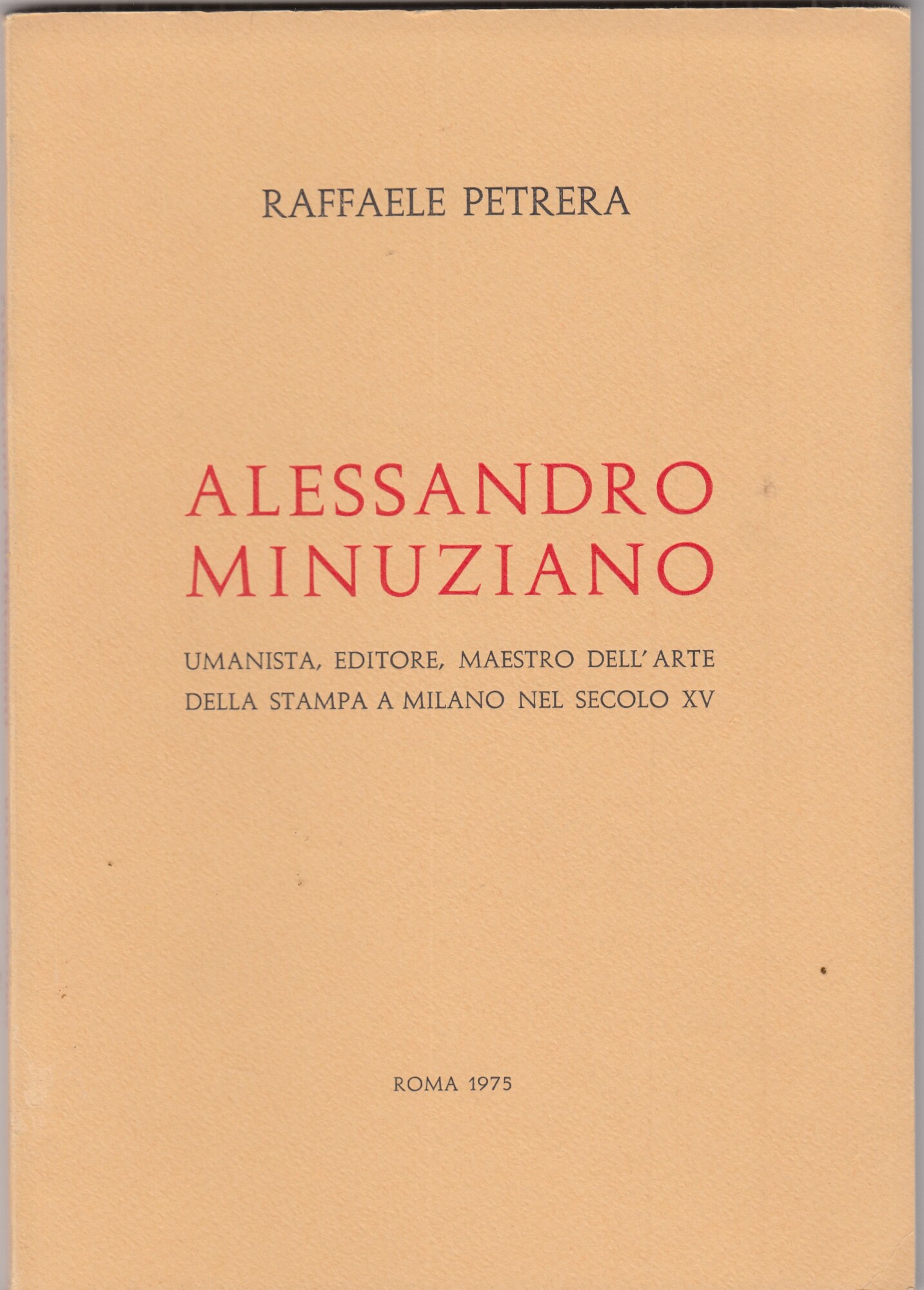 Alessandro Minuziano. Umanista,editore,maestro dell'arte della stampa a milano nel sec …