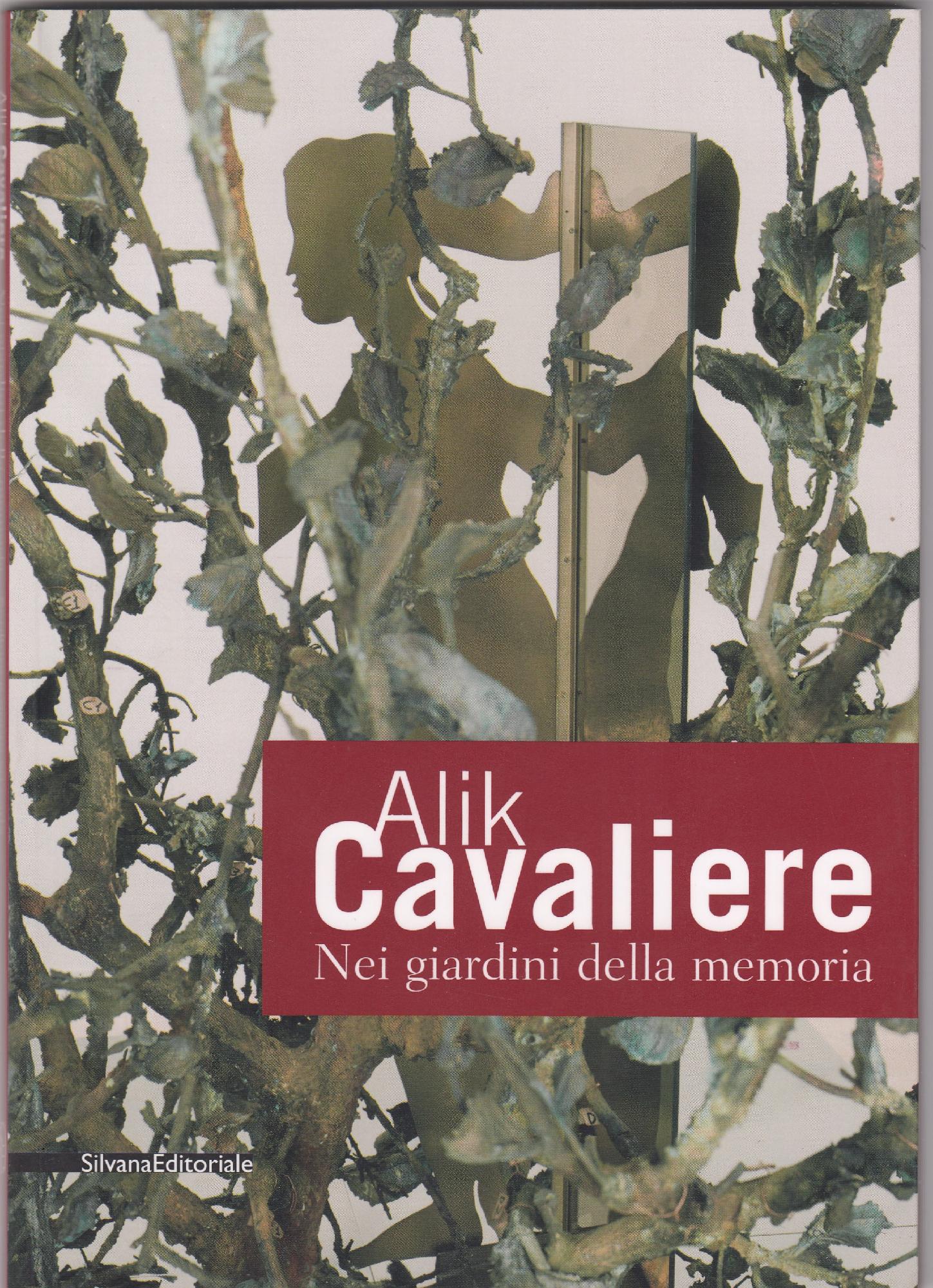 Alik Cavaliere: nei giardini della memoria : sculture e opere …