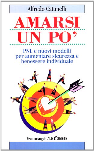 Amarsi un po'. PNL e nuovi modelli per aumentare sicurezza …
