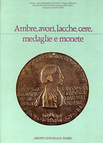 Ambre,avori,lacche,cere,medaglie e monete