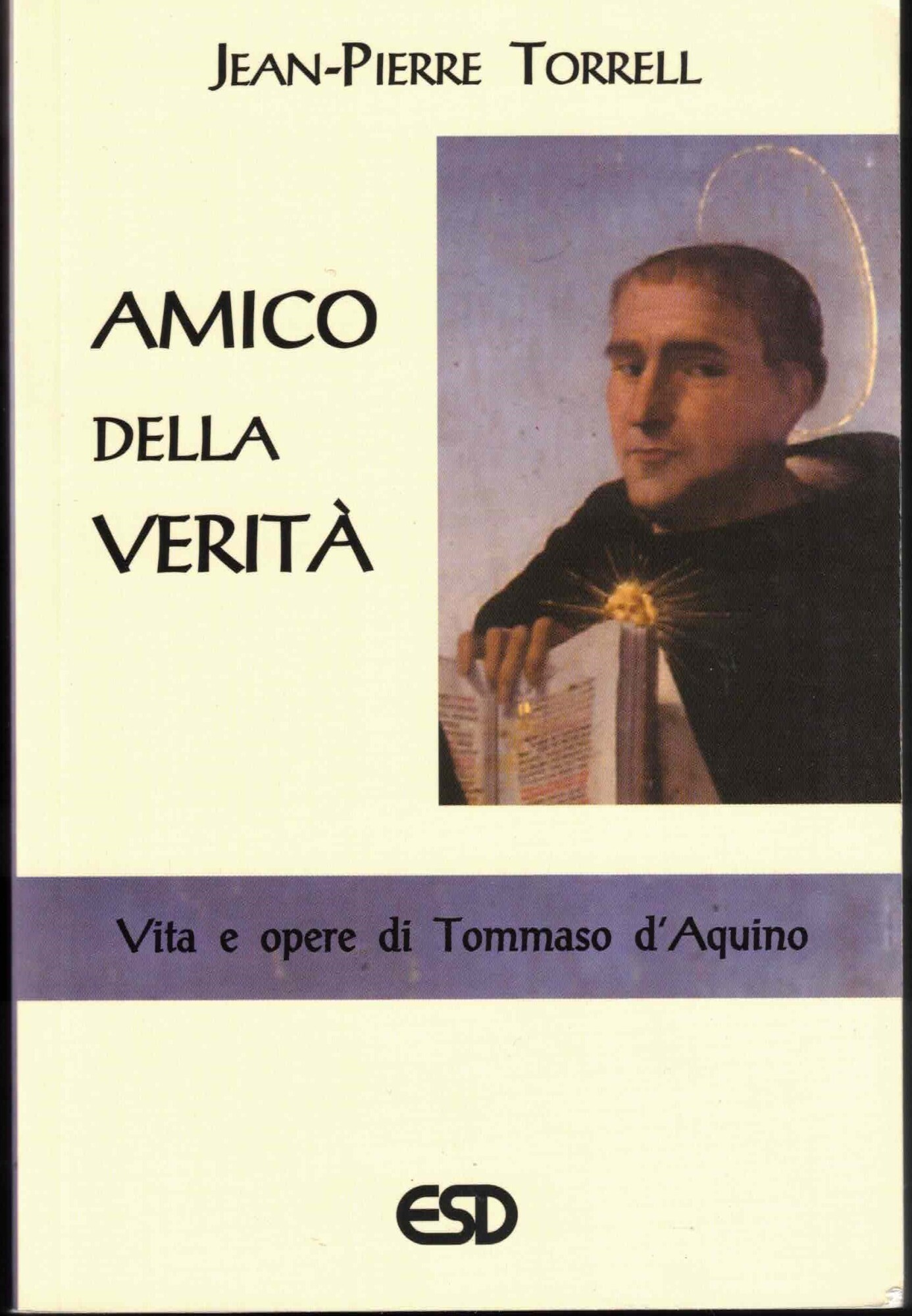 Amico della verità. Vita e opere di Tommaso d'Aquino