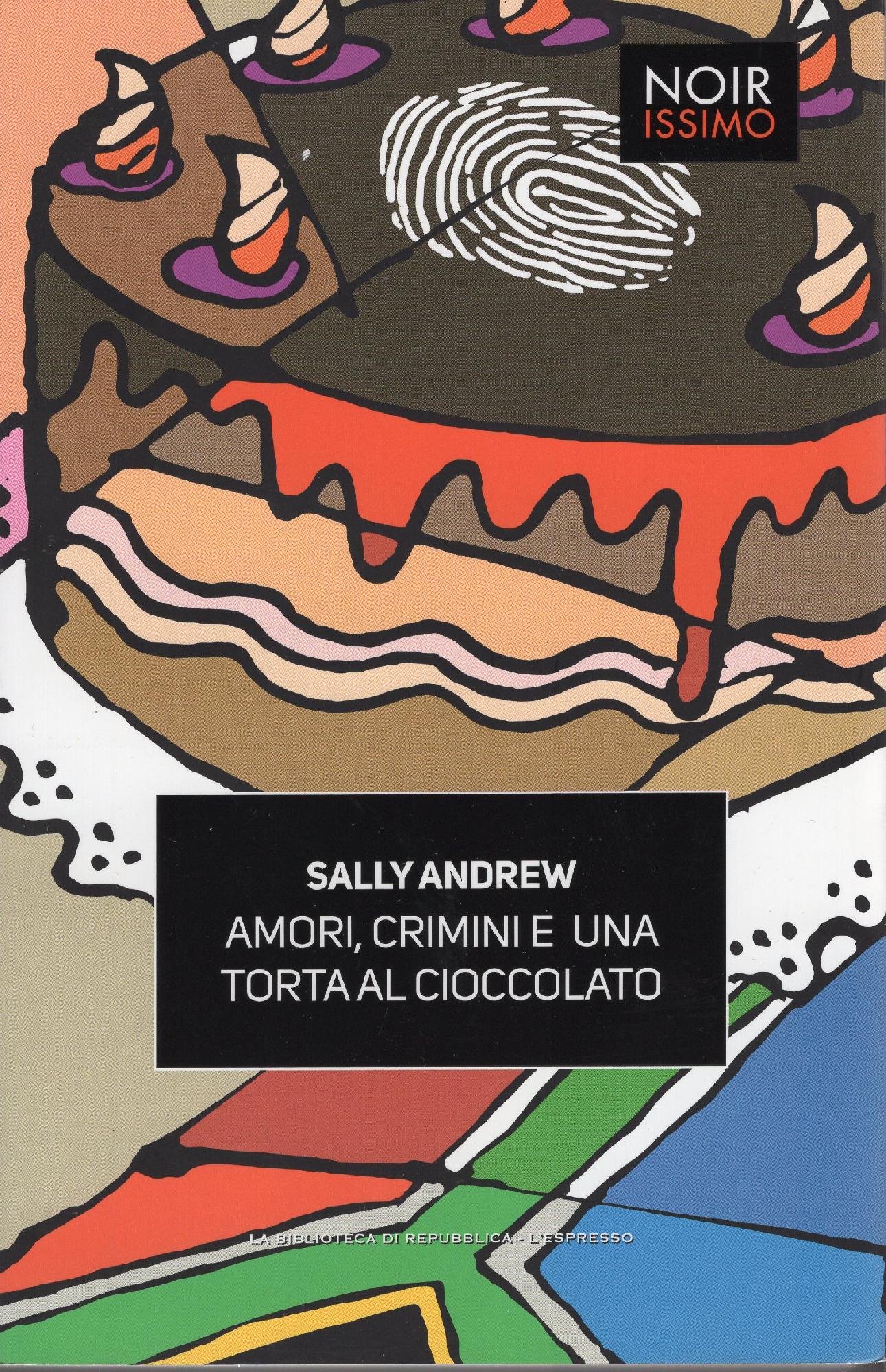 AMORI, CRIMINI E UNA TORTA AL CIOCCOLATO