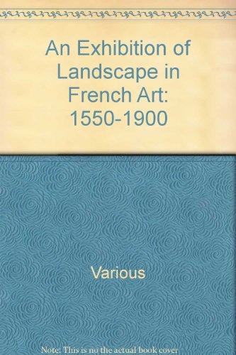 An Exhibition of Landscape in French Art: 1550-1900