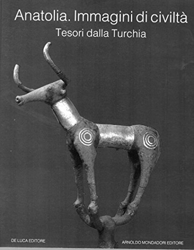 Anatolia. Immagini di civiltà - Tesori dalla Turchia
