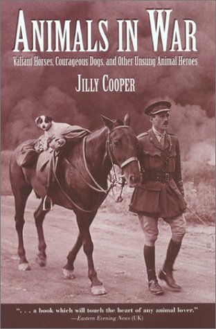 Animals in War: Valiant Horses, Courageous Dogs, and Other Unsung …