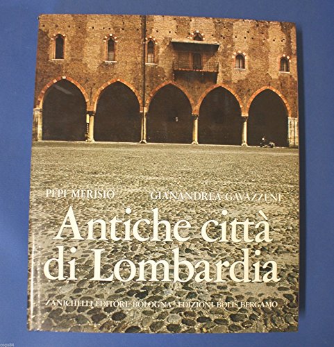 Antiche città di Lombardia - 1^ Edizione Zanichelli 1977 - …