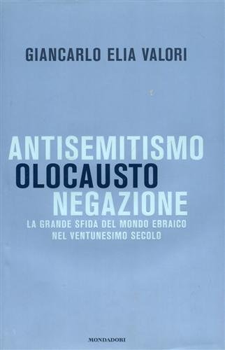 Antisemitismo, Olocausto, Negazione. La grande sfida del mondo ebraico nel …