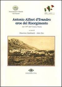 Antonio alfieri d'Evandro eroe del Risorgimento nel 150^ dell'unità d'Italia