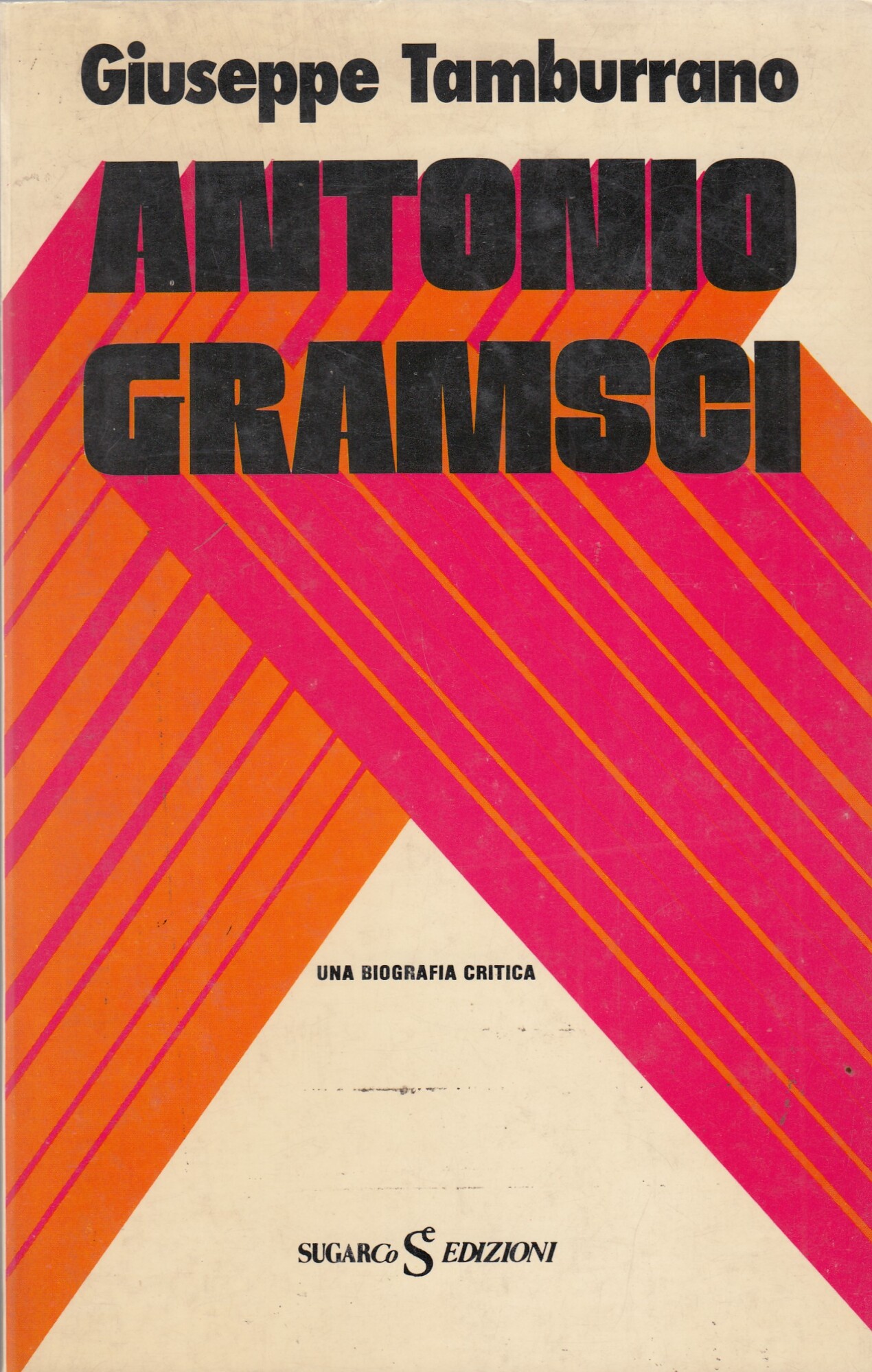 ANTONIO GRAMSCI. Una Biografia Critica
