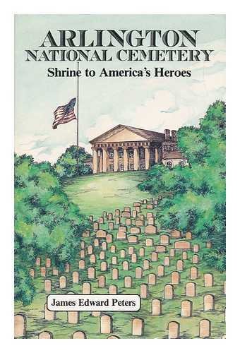 Arlington National Cemetery: Shrine to America's Heroes