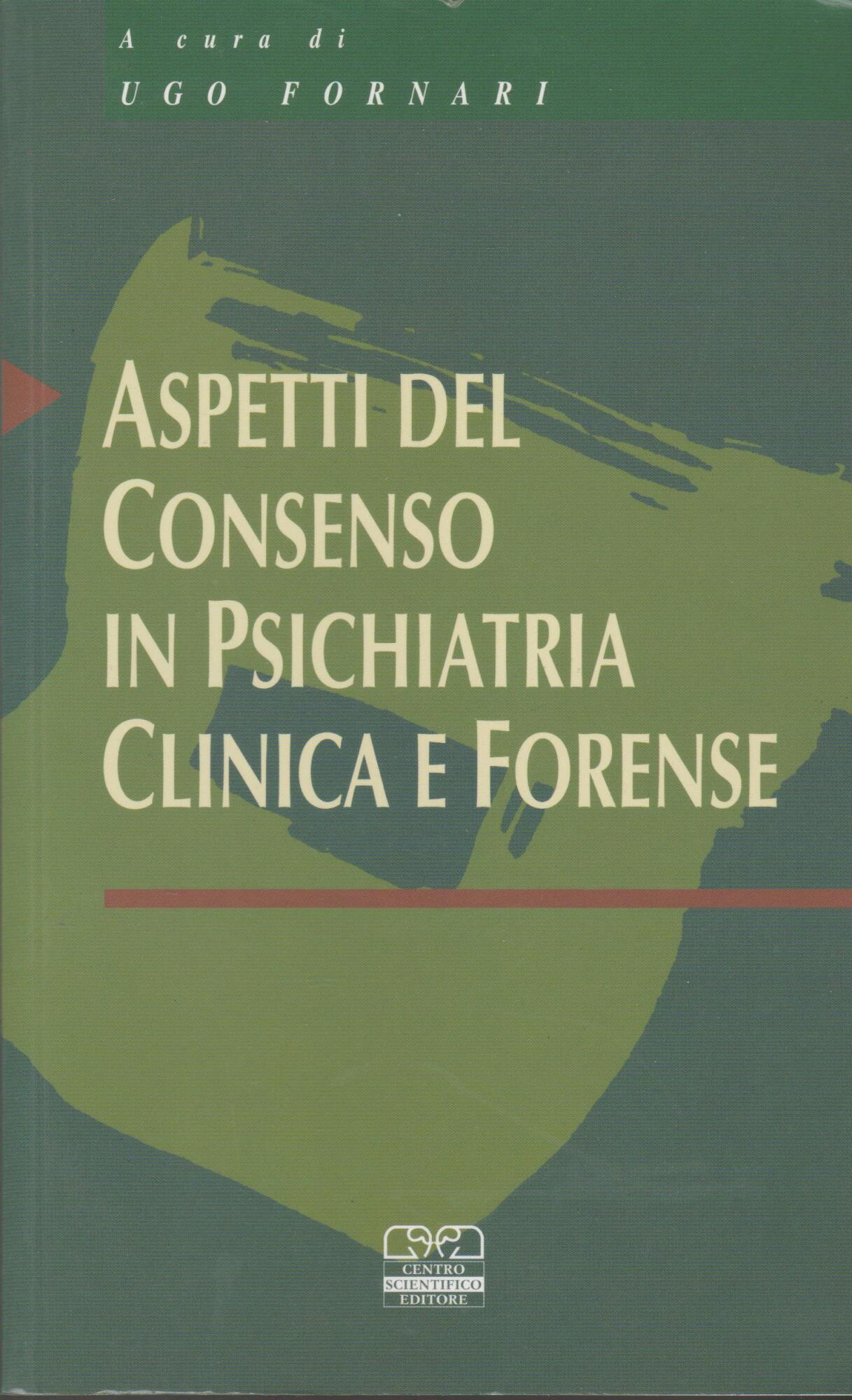 Aspetti del consenso in psichiatria clinica e forense