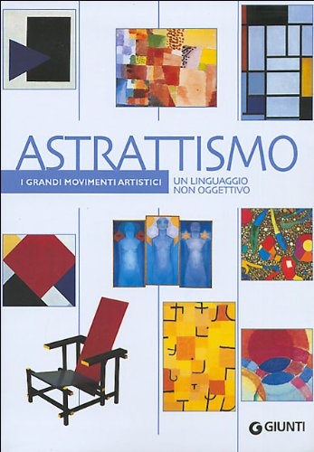 Astrattismo. Un linguaggio non oggettivo. Ediz. illustrata