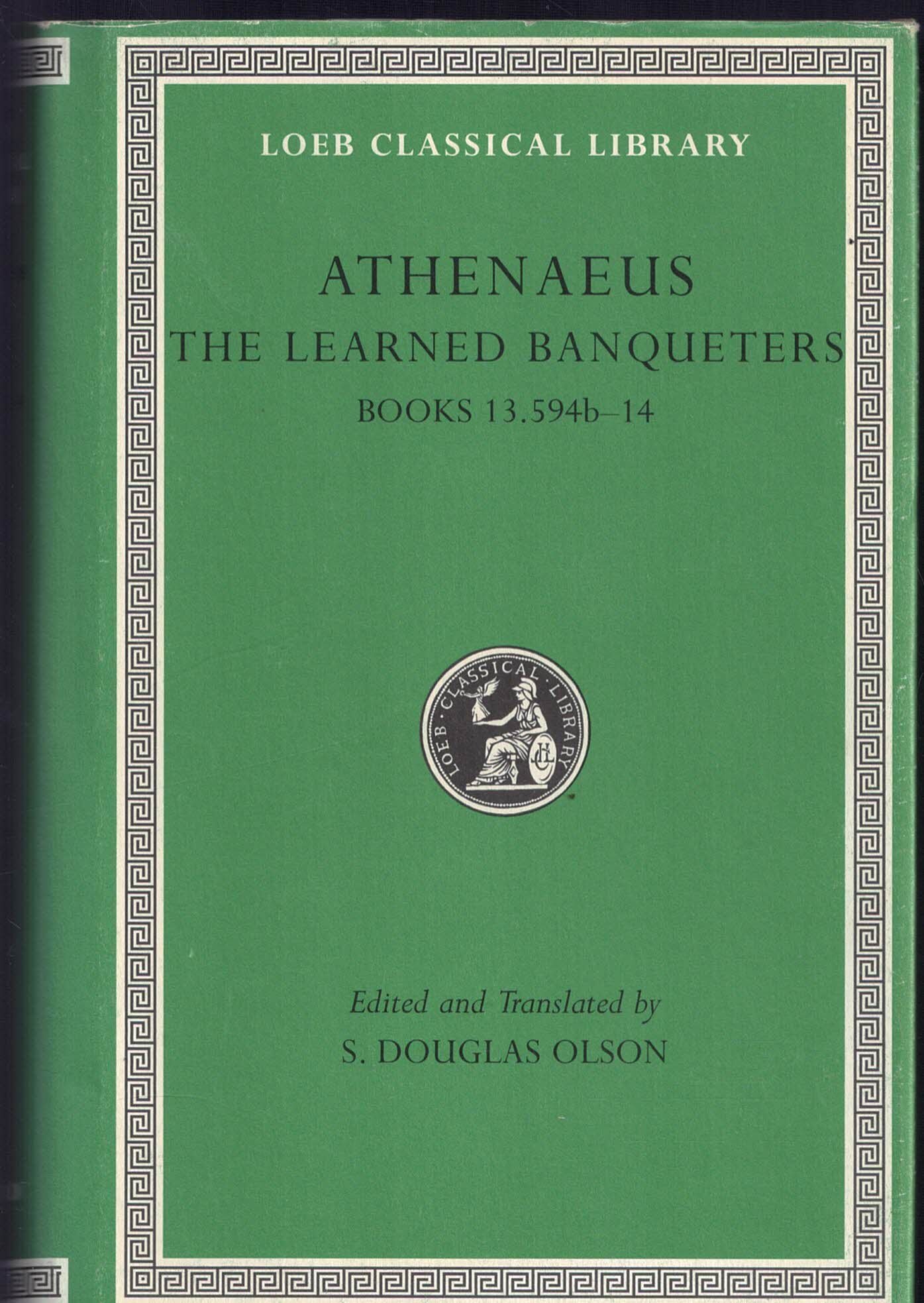 Athenaeus: The Learned Banqueters: Books 13.594b-14: 7