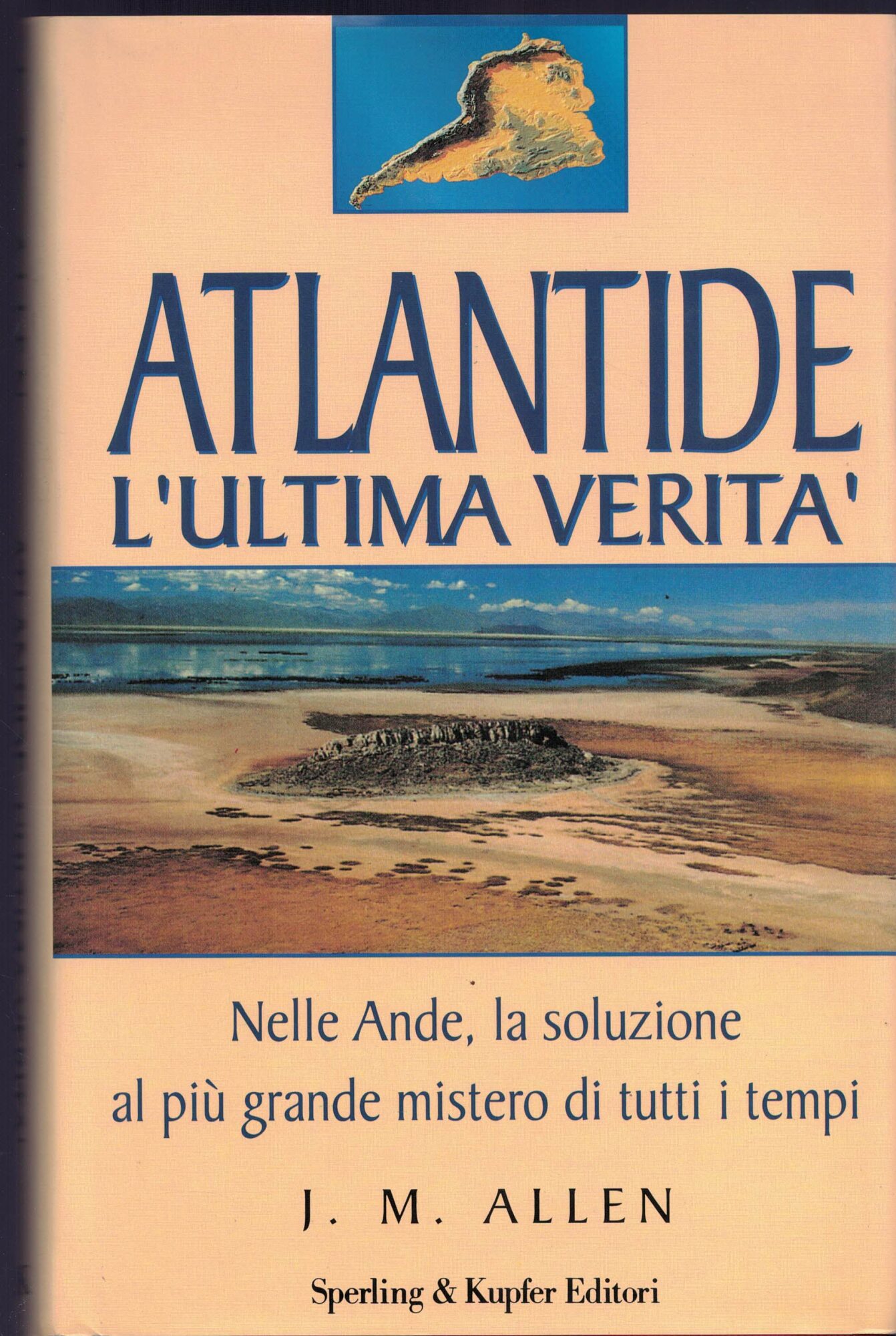 Atlantide. L'ultima verità. Nelle Ande, la soluzione al più grande …