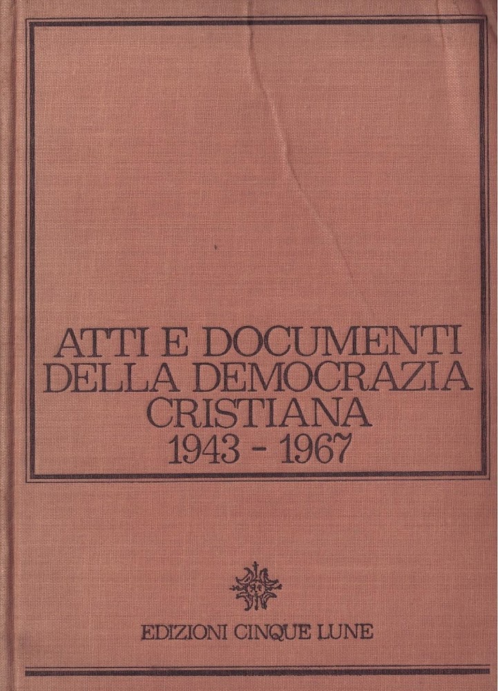 Atti e documenti della democrazia cristiana 1943-1967. Volume II