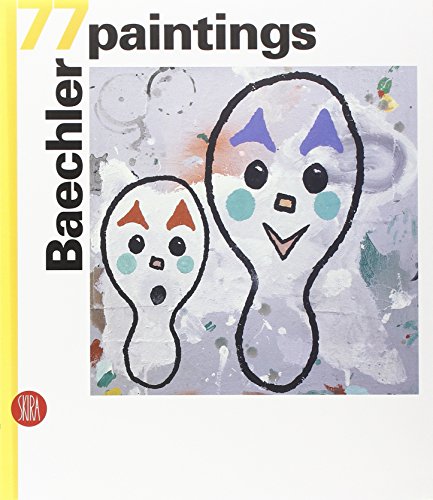 Baechler. 77 paintings. Ediz. italiana, inglese e tedesca