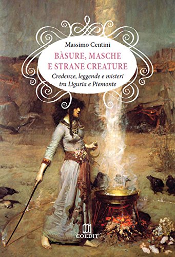 Bàsure, masche e strane creature. Credenze, leggende e misteri tra …