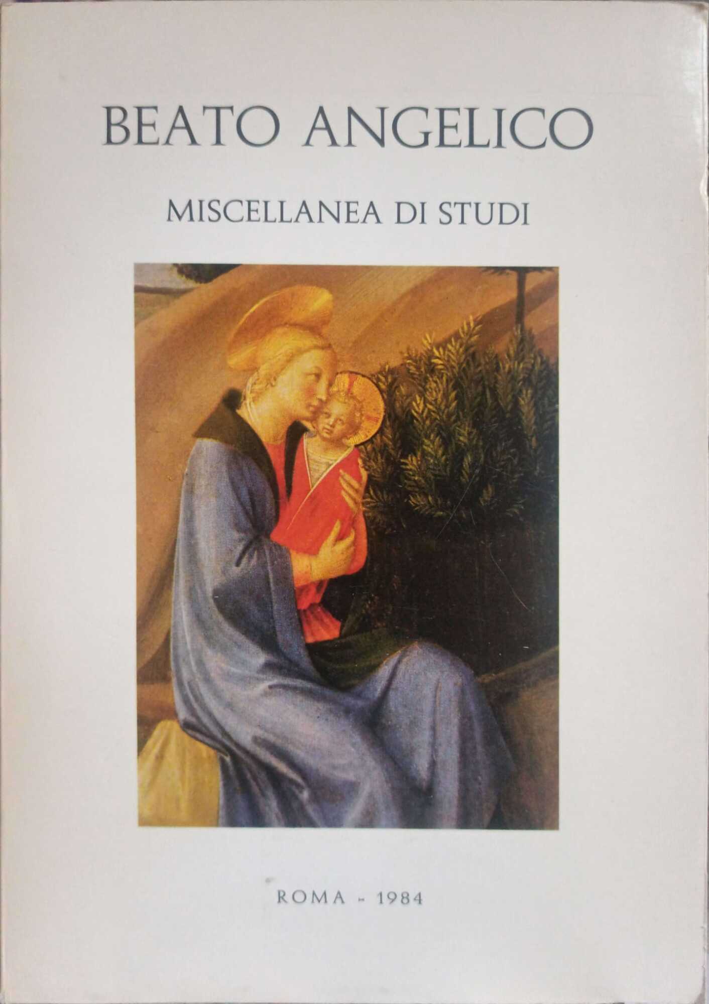 Beato Angelico. Miscellanea di Studi.