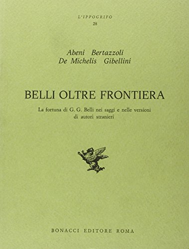 Belli oltre frontiera. La fortuna di G.G.Belli nei saggi e …