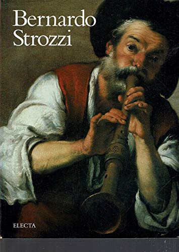 Bernardo Strozzi. Genova 1581/82 - Venezia 1644. Ediz. illustrata