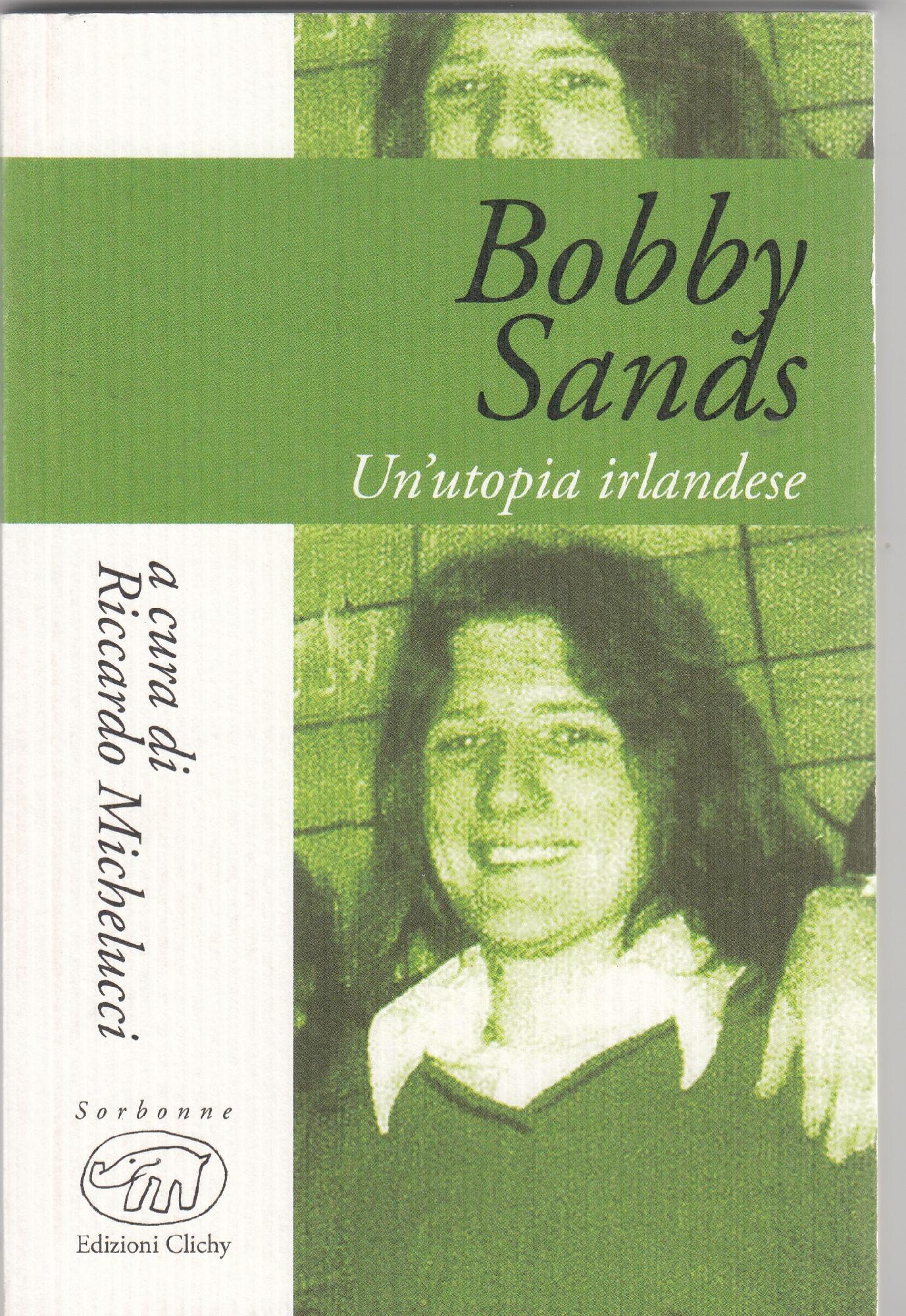 Bobby Sands : un'utopia irlandese