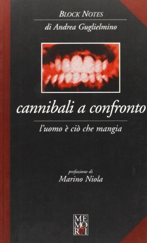 Cannibali a confronto. L'uomo è ciò che mangia