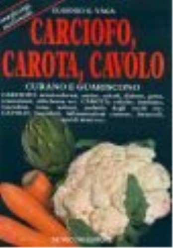 Carciofo, carota, cavolo curano e guariscono