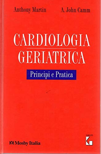 Cardiologia Geriatrica - Principi e Pratica
