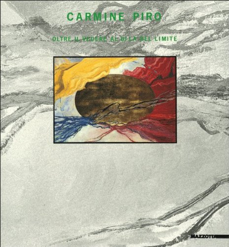 Carmine Piro. Oltre il vedere, al di là del limite. …