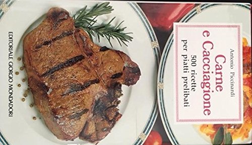 CARNE E CACCIAGIONE.500 ricette per piatti prelibati