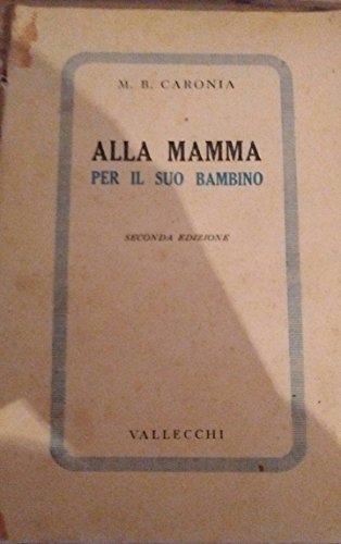 Caronia M.B. - ALLA MAMMA PER IL SUO BAMBINO.