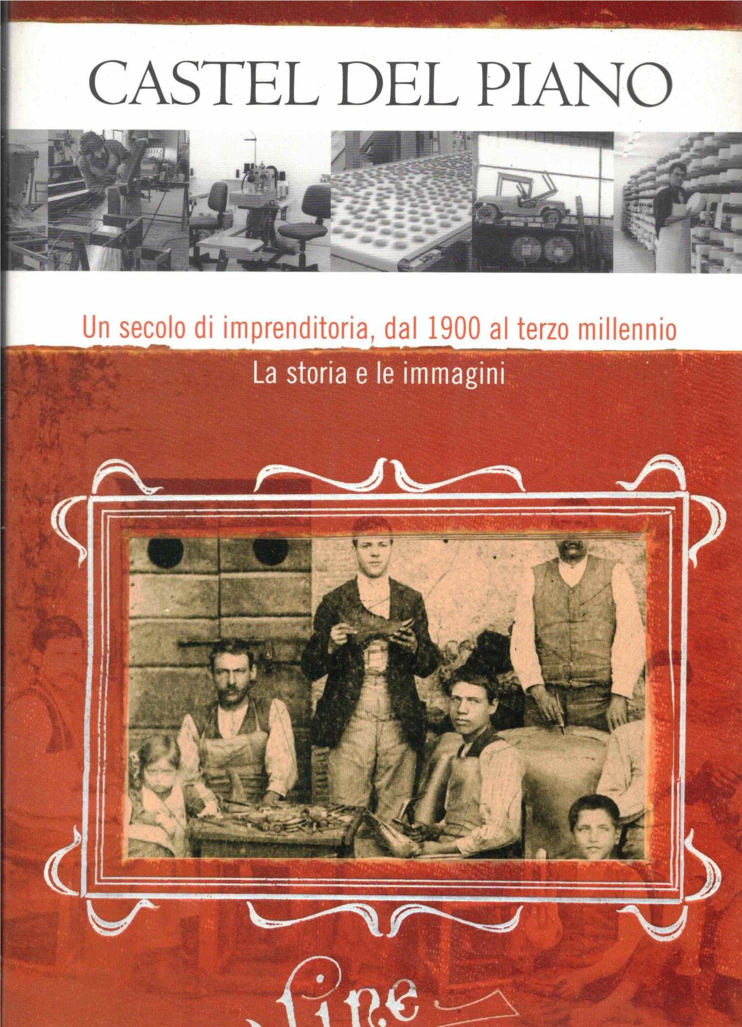 Castel del Piano-Un secolo di imprenditoria,dal 1900 al terzo millennio-La …