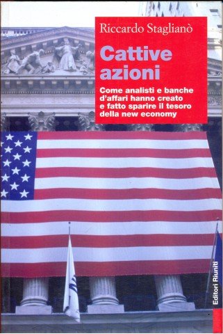 Cattive azioni. Come analisti e banche d'affari hanno creato e …
