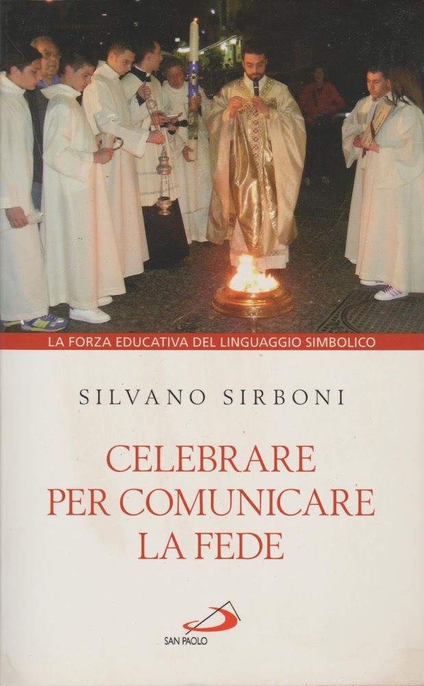Celebrare per comunicare la fede. La forza educativa del linguaggio …