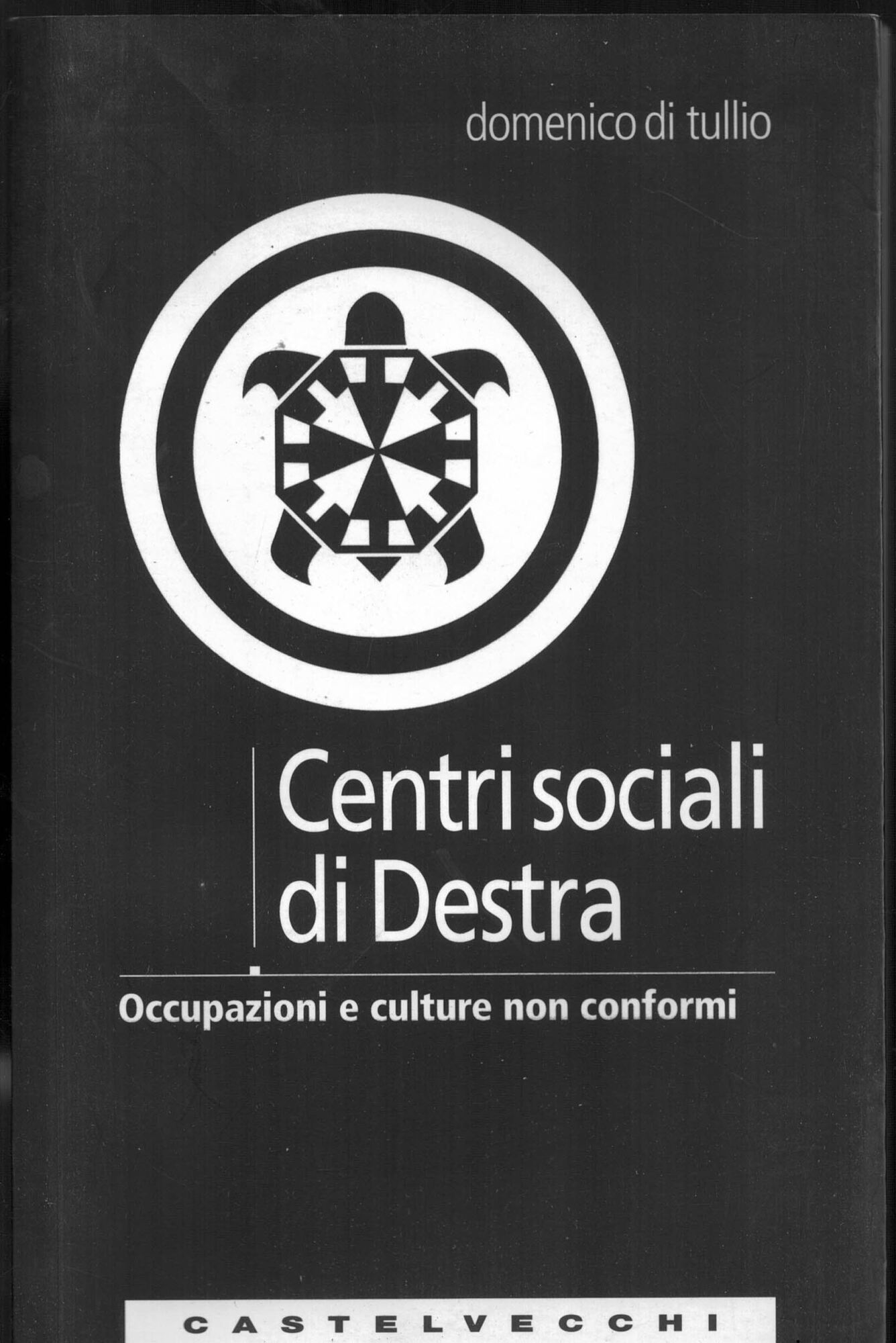 Centri sociali di destra. Occupazioni e culture non conformi