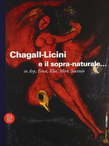 Chagall-Licini e il sopra-naturale. Ediz. illustrata