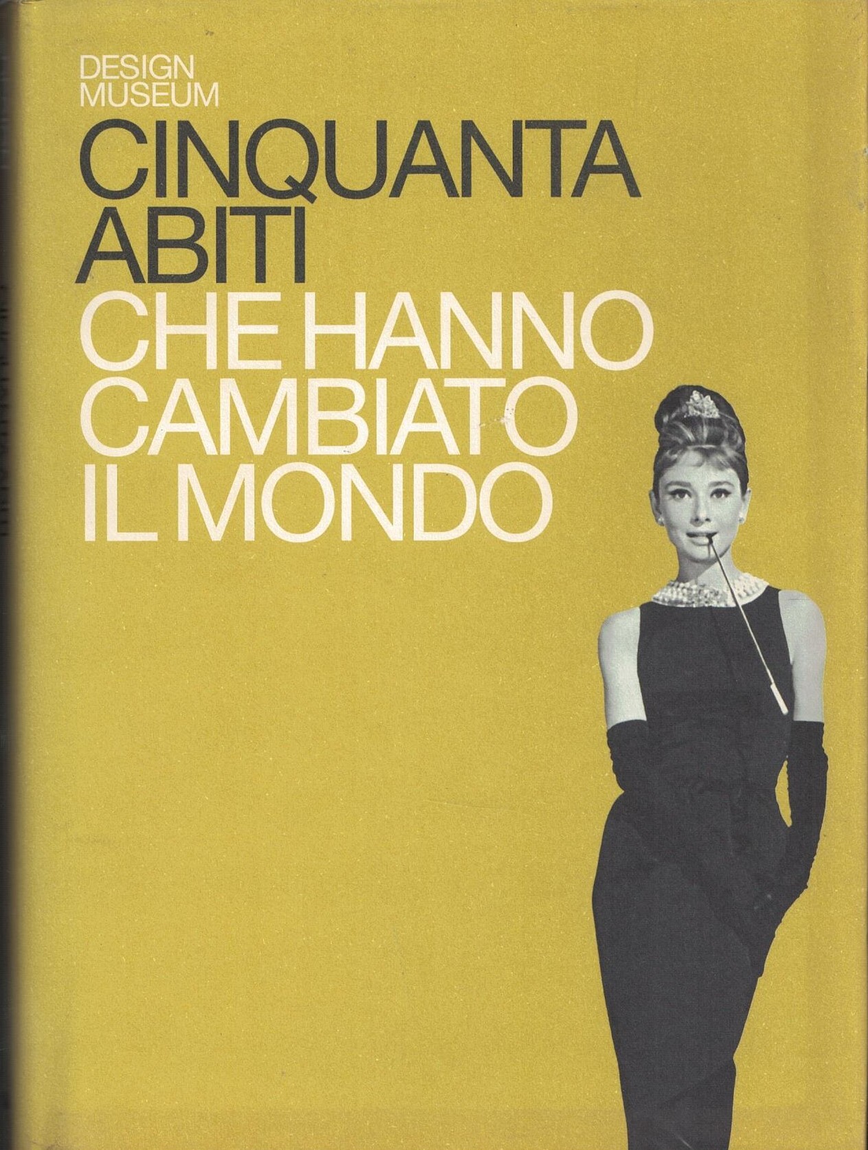 Cinquanta abiti che hanno cambiato il mondo. Ediz. illustrata