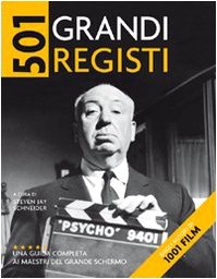 Cinquecentouno grandi registi. Una guida completa ai maestri del grande …