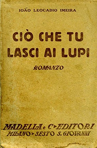 Ciò Che Tu Lasci Ai Lupi.