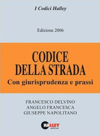 Codice della strada 2006. Con giurisprudenza e prassi