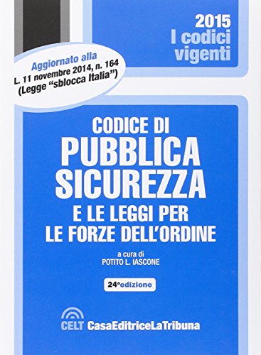 Codice di pubblica sicurezza e le leggi per le forze …