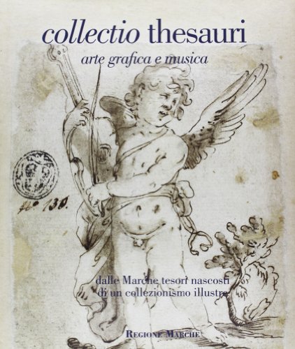 Collectio thesauri. Dalle Marche tesori nascosti di un collezionismo illustre: …
