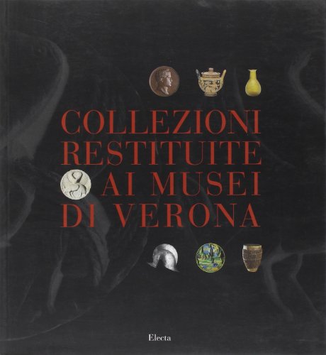 Collezioni restituite ai Musei di Verona.