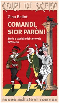 Comandi, sior paron! Storie e storielle del carnevale di Venezia