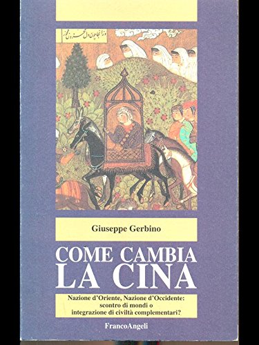 Come cambia la Cina. Nazione d'Oriente, nazione d'Occidente: scontri di …