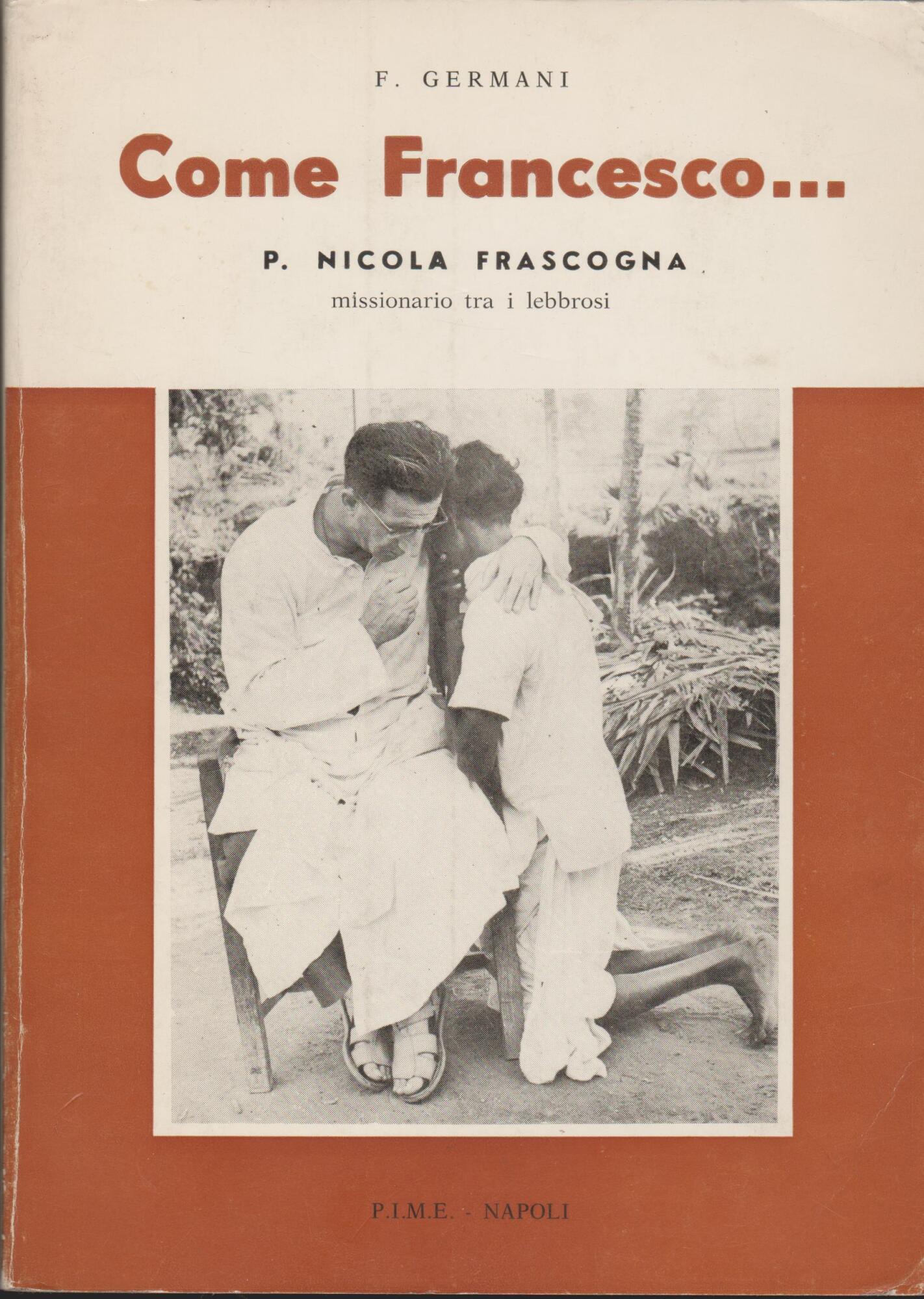 COME FRANCESCO... P. Nicola Frascogna missionario tra i lebbrosi